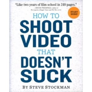 Image of How to Shoot Video That Doesn't Suck