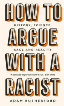 Image of How to argue with a racist by Adam Rutherford
