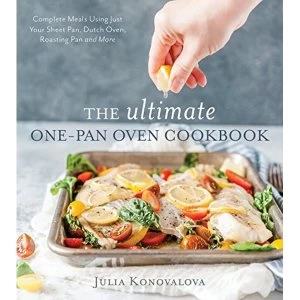 Image of The Ultimate One-Pan Oven Cookbook Complete Meals Using Just Your Sheet Pan, Dutch Oven, Roasting Pan and More Paperback /...