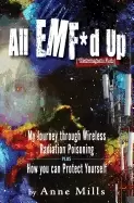 Image of all emf d up my journey through Wireless radiation poisoning plus how you c