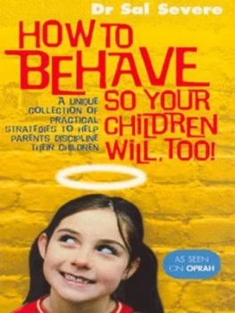 Image of How to Behave so Your Children Will Too by Dr Sal Severe Book