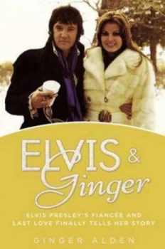 Image of Elvis and Ginger by Ginger Alden Hardback
