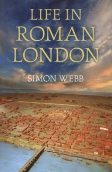 Image of Life in Roman London by Simon Webb Paperback