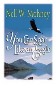 Image of You Can Soar like an Eagle by Nell Mohney Paperback