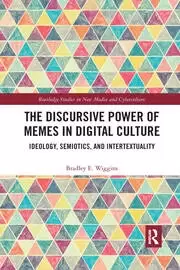 Image of The Discursive Power of Memes in Digital Culture Ideology Semiotics and Intertextuality