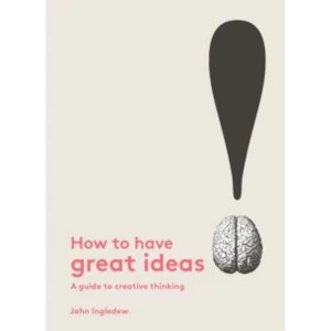 Image of How to Have Great Ideas: A Guide to Creative Thinking and Problem by John Ingledew (Paperback, 2016)