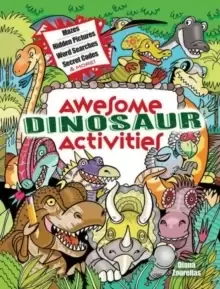 Image of Awesome Dinosaur Activities : Mazes, Hidden Pictures, Word Searches, Secret Codes, Spot the Differences, and More!