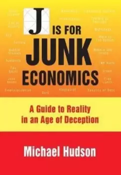 Image of J Is for Junk Economics by Michael Hudson
