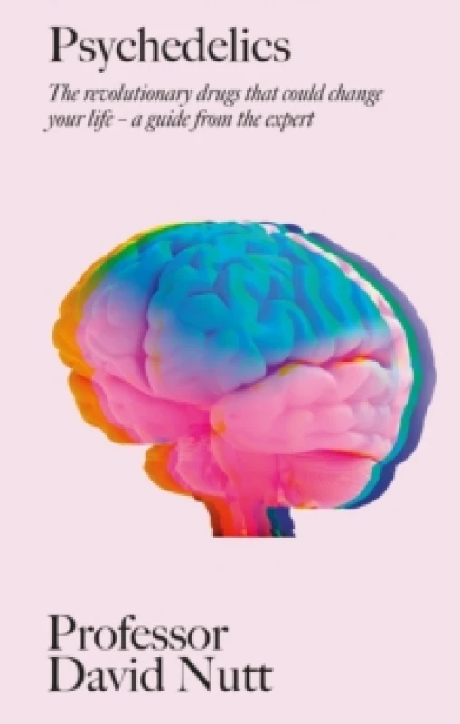 Image of Psychedelics : The revolutionary drugs that could change your life - a guide from the expert Hardback