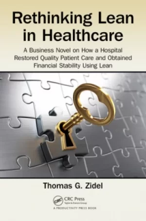 Image of Rethinking Lean in HealthcareA Business Novel on How a Hospital Restored Quality Patient Care and Obtained Financial Stability Using Lean