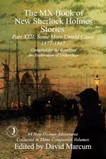 Image of The MX Book of New Sherlock Holmes Stories Some More Untold Cases Part XXII : 1877-1887