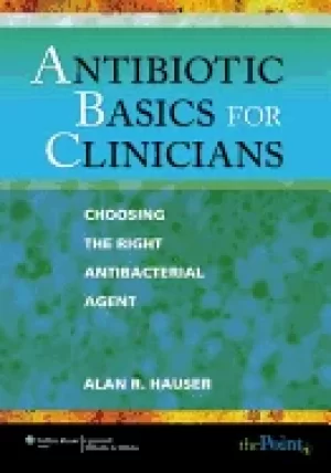 Image of antibiotic basics for clinicians choosing the right antibacterial agent