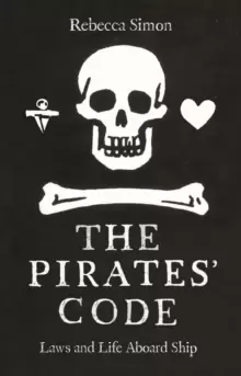 Image of The Pirates' Code : The Laws and Life Aboard Ship