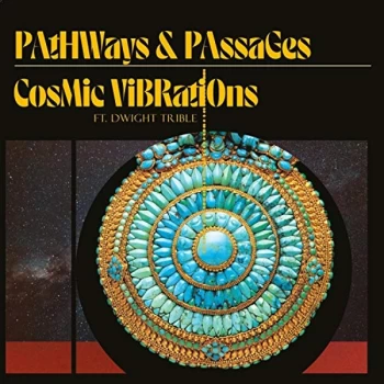 image of Cosmic Vibrations And Dwight Trible - Pathways & Passages CD