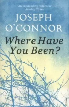 Image of Where have you been? by Joseph O'Connor