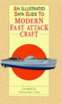 Image of An Illustrated Data Guide to Modern Fast Attack Craft by Christopher Chant Book