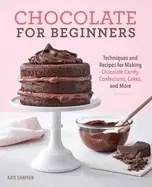 Image of chocolate for beginners techniques and recipes for making chocolate candy