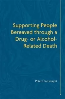 Image of Supporting People Bereaved through a Drug- or Alcohol-Related Death