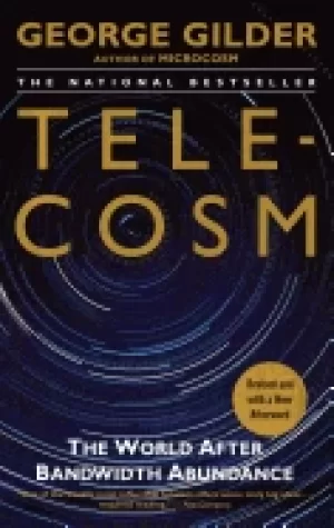 Image of telecosm the world after bandwidth abundance