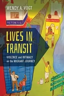 Image of Lives in Transit : Violence and Intimacy on the Migrant Journey