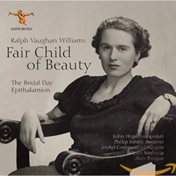 Image of Alan Tongue, Britten Sinfonia, Joyful Company Of Singers, John Hopkins, Philip Smith - Ralph Vaughan Williams: Fair Child of...