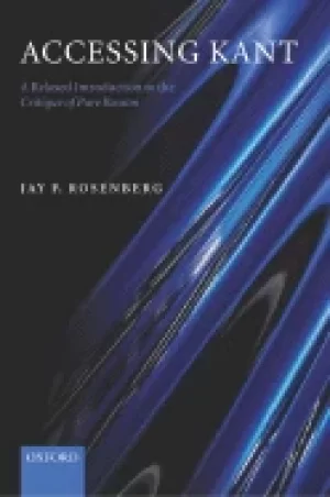 Image of accessing kant a relaxed introduction to the critique of pure reason