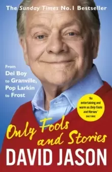 Image of Only Fools and Stories : From Del Boy to Granville, Pop Larkin to Frost