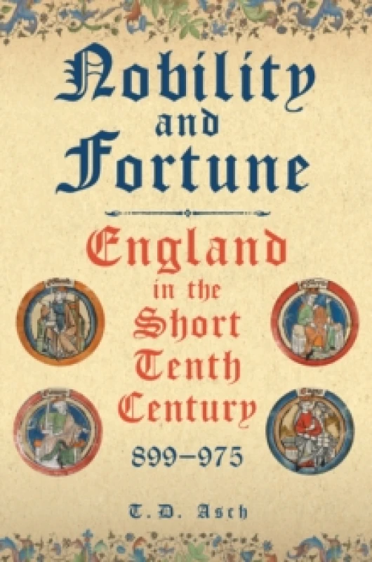 Image of Nobility and Fortune : England in the Short Tenth Century, 899-975 Hardback