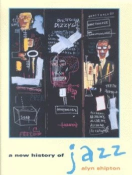 Image of A New History of Jazz by Alyn Shipton Hardback