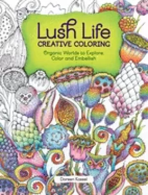 Image of lush life creative coloring organic worlds to explore color and embellish