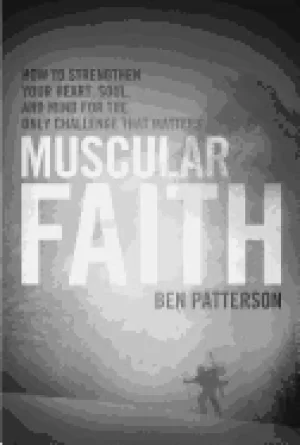 Image of muscular faith how to strengthen your heart soul and mind for the only chal