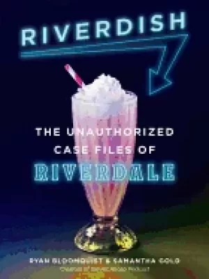 Image of riverdish the unauthorized case files of riverdale