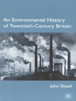 Image of An Environmental History of Twentieth-Century Britain by John Sheail Paperback