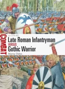 Image of Late Roman Infantryman vs Gothic Warrior : AD 376-82