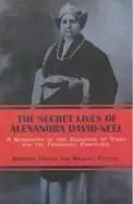 Image of secret lives of alexandra david neel a biography of the explorer of tibet a