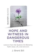 Image of quaker quicks hope and witness in dangerous ti lessons from the quakers