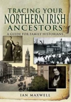 Image of Tracing Your Northern Irish Ancestors by Ian Maxwell Book