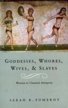 Image of Goddesses Whores Wives and Slaves by Sarah B Pomeroy Paperback