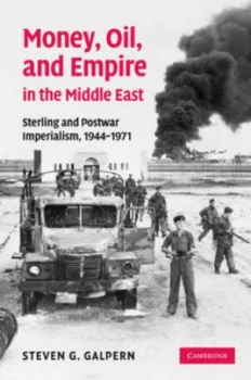 Image of Money Oil and Empire in the Middle East by Steven G. Galpern Hardback