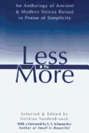 Image of less is more an anthology of ancient and modern voices raised in praise of