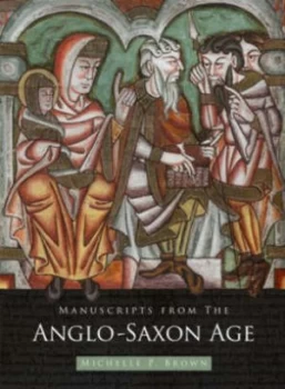 Image of Manuscripts from the Anglo-Saxon Age by Michelle Brown and British Library Hardback