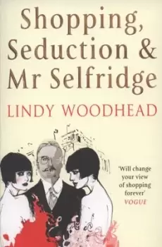 Image of Shopping seduction & Mr Selfridge by Lindy Woodhead