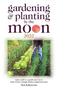 Image of Gardening and Planting by the Moon 2022 by Nick Kollerstrom