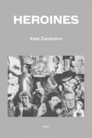 Image of Heroines by Kate Zambreno