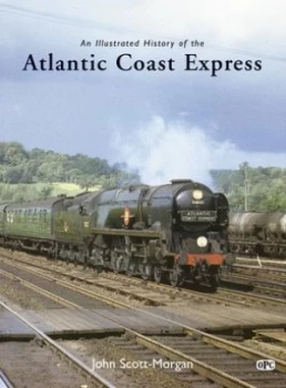 Image of An Illustrated History of the Atlantic Coast Express by John Scott-Morgan Hardback