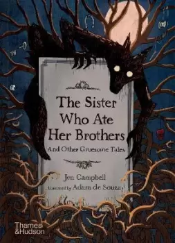 Image of The Sister Who Ate Her Brothers: And Other Gruesome by Jen Campbell