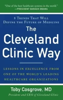 Image of The Cleveland Clinic Way: Lessons in Excellence from One of the World's Leading Health Care Organizations