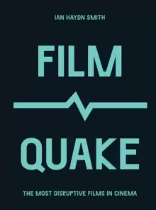 Image of FilmQuake : The Most Disruptive Films in Cinema
