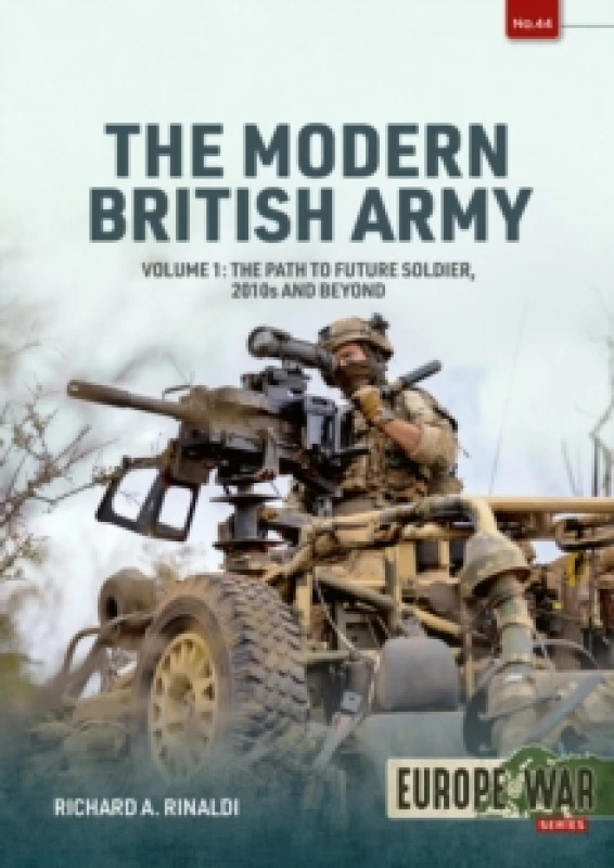 Image of The Modern British Army Volume 1 : The Path to Future Soldier, 2010s and Beyond Paperback / softback