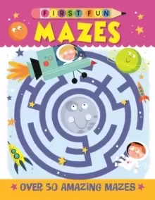 Image of First Fun: Mazes : Over 50 Amazing Mazes